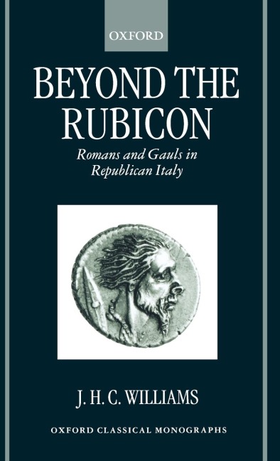 Beyond the Rubicon: Romans and Gauls in Republican Italy