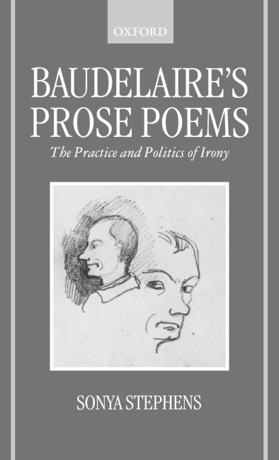 Baudelaires Prose Poems: The Practice and Politics of Irony