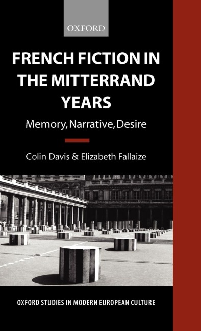 French Fiction in the Mitterrand Years  Memory, Narrative, Desire (O.S.M.E.C.)