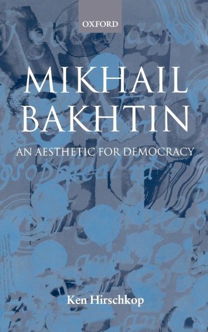 Mikhail Bakhtin: An Aesthetic for Democracy