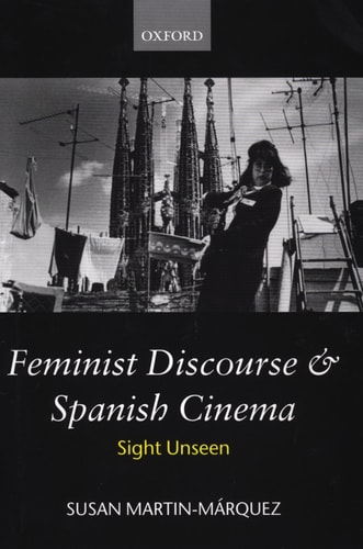 Feminist Discourse and Spanish Cinema Sight Unseen