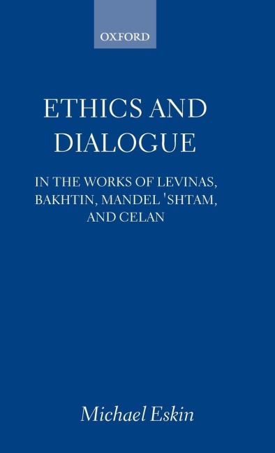 Ethics and Dialogue: In the Works of Levinas, Bakhtin, Mandelshtam, and Celan
