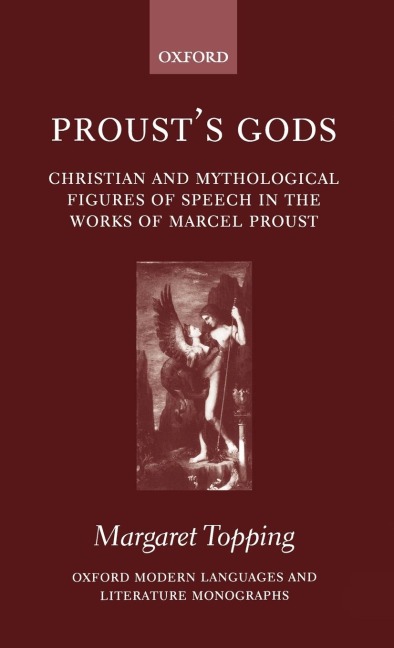 Prousts Gods: Christian and Mythological Figures of Speech in the Works of Marcel Proust