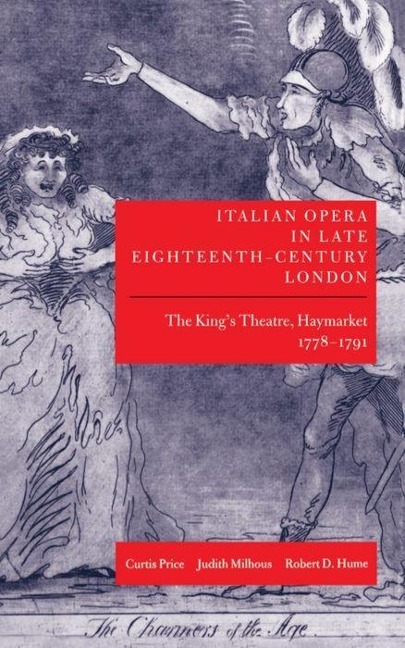 Italian Opera in Late Eighteenth-Century London: The Kings Theatre, Haymarket 1778-1791