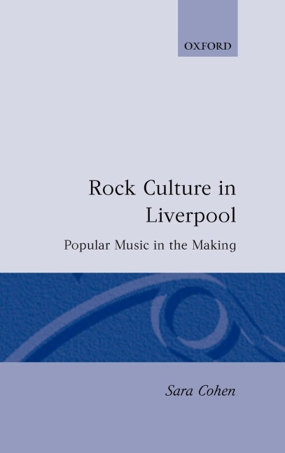 Rock Culture in Liverpool: Popular Music in the Making