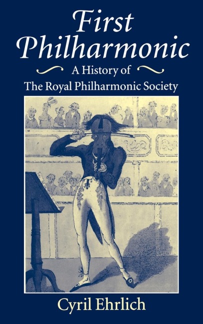 First Philharmonic: A History of Royal Philharmonic Society