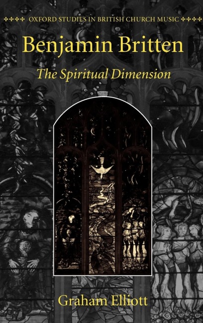 Benjamin Britten: The Spiritual Dimension