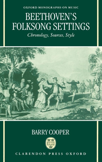 Beethovens Folksong Settings: Chronology, Sources, Style