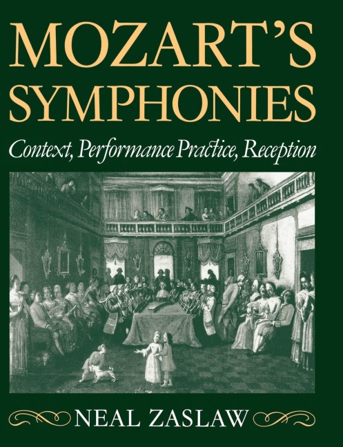 Mozarts Symphonies: Context, Performance Practice, Reception