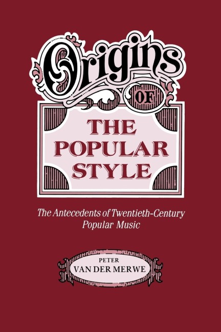Origins of the Popular Style: The Antecedents of Twentieth-Century Popular Music