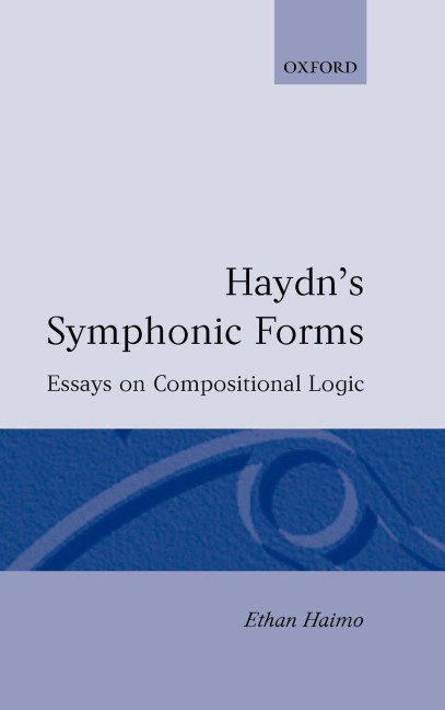 Haydns Symphonic Forms: Essays in Compositional Logic