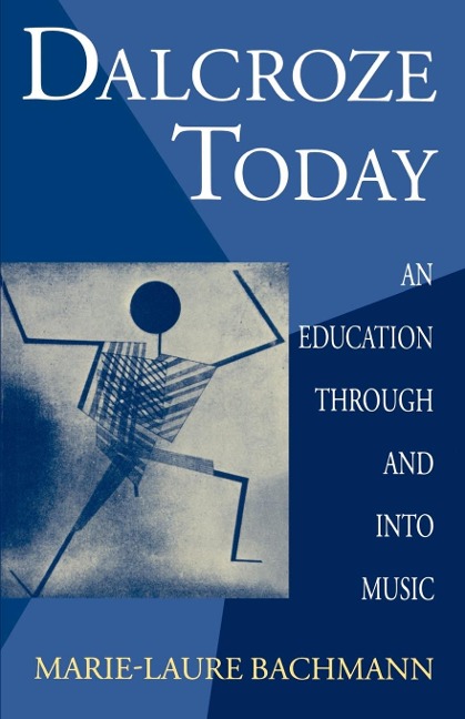 Dalcroze Today: An Education Through and Into Music