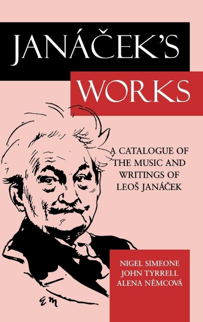 Jana%ceks Works: A Catalogue of the Music and Writings of Leo%s Jana%cek