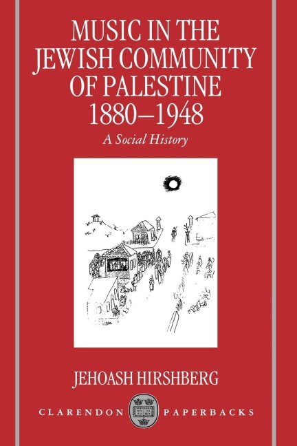 Music in the Jewish Community of Palestine 1880-1948: A Social History
