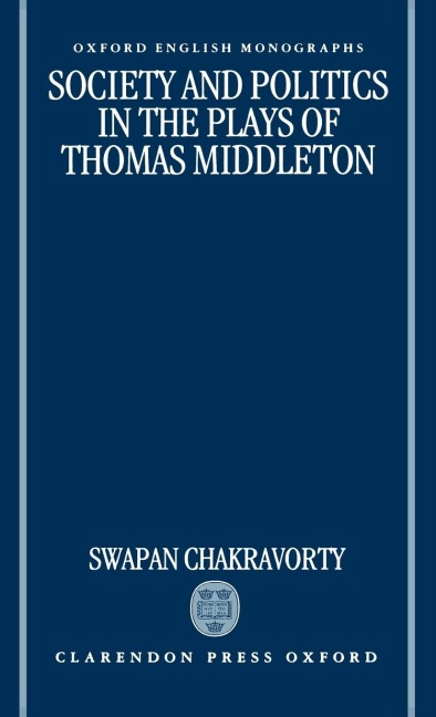 Society and Politics in the Plays of Thomas Middleton