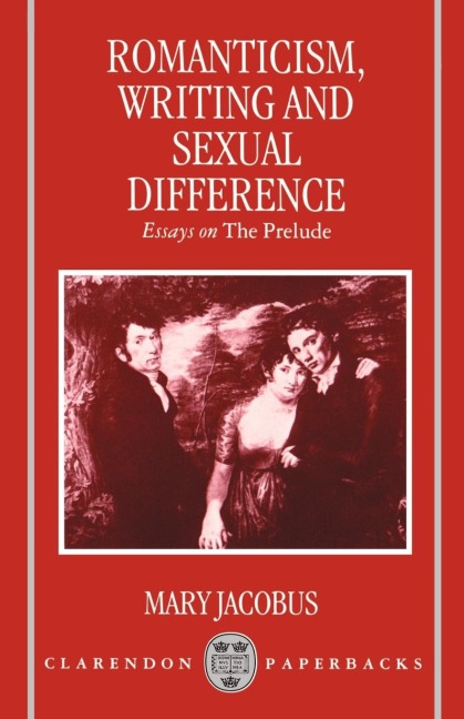 Romanticism, Writing, and Sexual Difference: Essays on the Prelude