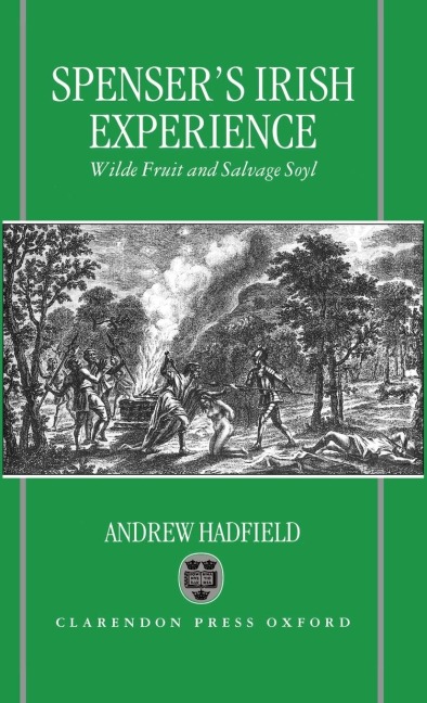 Edmund Spensers Irish Experience: Wilde Fruit and Salvage Soyl