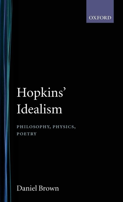 Hopkins Idealism: Philosophy, Physics, Poetry
