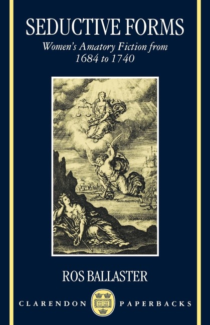 Seductive Forms: Womens Amatory Fiction from 1684 to 1740