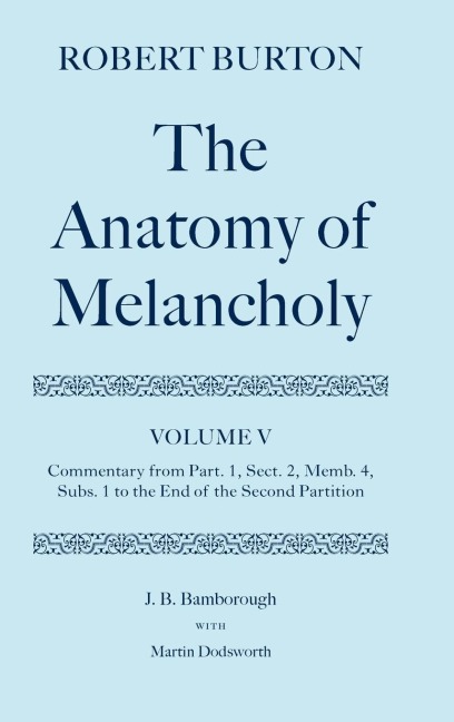 The Anatomy of Melancholy: Volume V: Commentary from Part.1, Sect.2, Memb.4, Subs.1 to the End of the Second Partition