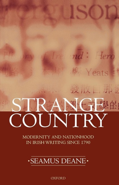 Strange Country: Modernity and Nationhood in Irish Writing Since 1790