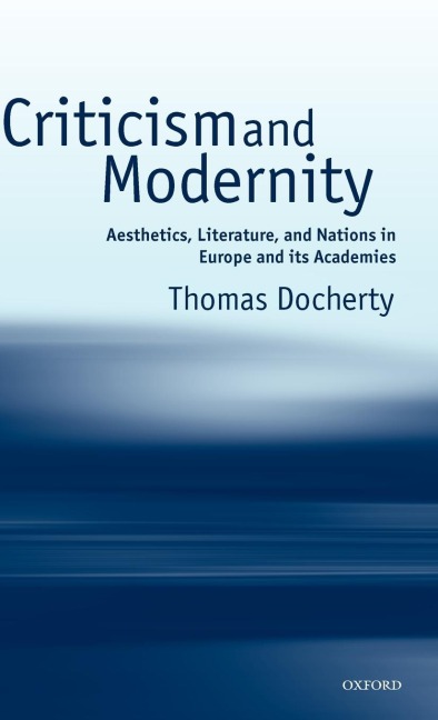 Criticism and Modernity: Aesthetics, Literature, and Nations in Europe and Its Academies