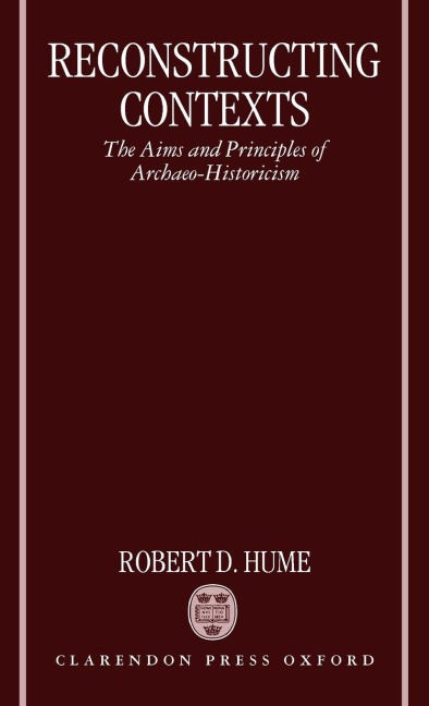 Reconstructing Contexts: The Aims and Principles of Archaeo-Historicism