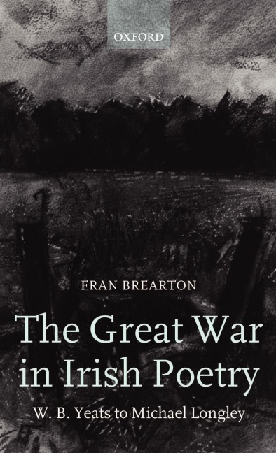 The Great War in Irish Poetry: W. B. Yeats to Michael Longley