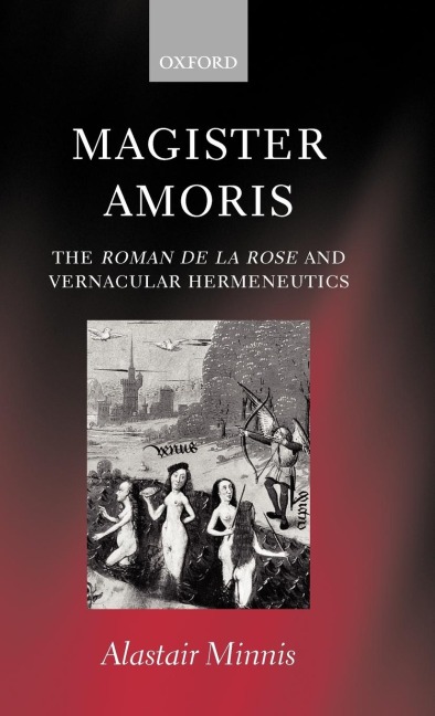 Magister Amoris  the Roman de La Rose and Vernacular Hermeneutics 