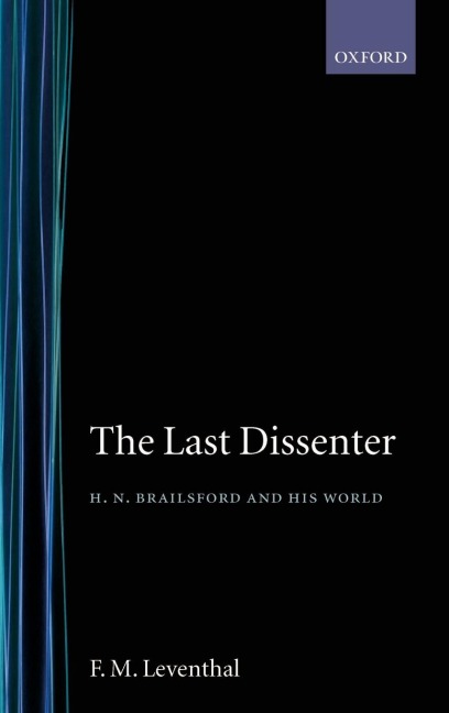 The Last Dissenter  H.N.Brailsford and His World