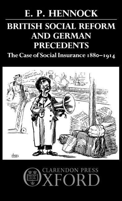 British Social Reform and German Precedents: The Case of Social Insurance 1880-1914