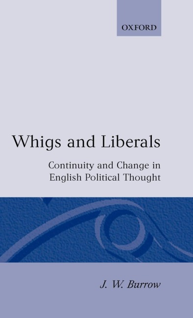 Whigs and Liberals: Continuity and Change in English Political Thought
