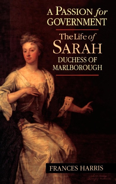 A Passion for Government: The Life of Sarah, Duchess of Marlborough