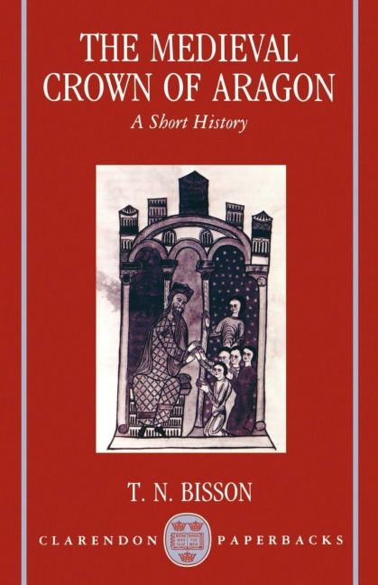 The Medieval Crown of Aragon a Short History