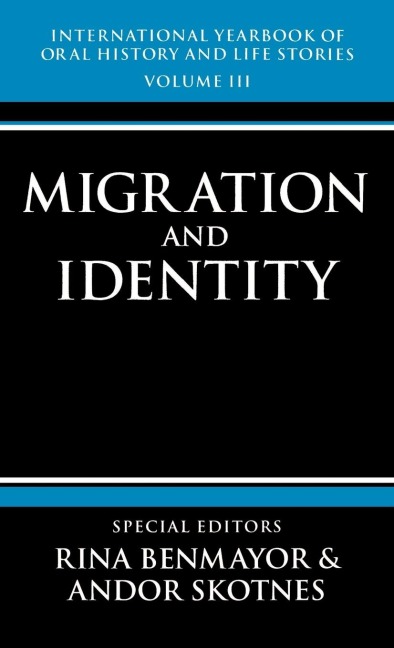 International Yearbook of Oral History and Life Stories: Volume III: Migration and Identity