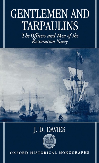 Gentlemen and Tarpaulins: The Officers and Men of the Restoration Navy