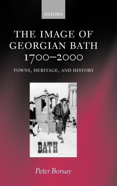 The Image of Georgian Bath, 1700-2000: Towns, Heritage, and History
