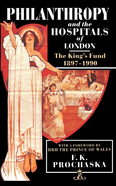 Philanthropy and the Hospitals of London: The Kings Fund, 1897-1990