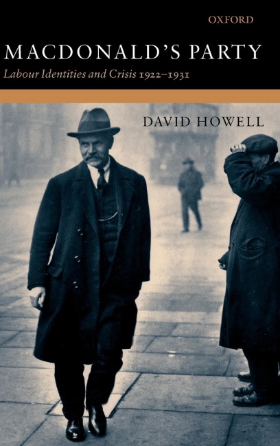 MacDonalds Party: Labour Identities and Crisis 1922-1931