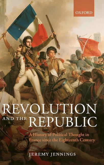 Revolution and the Republic: A History of Political Thought in France Since the Eighteenth-Century