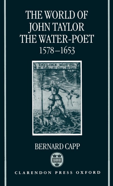 The World of John Taylor the Water-Poet, 1578-1653