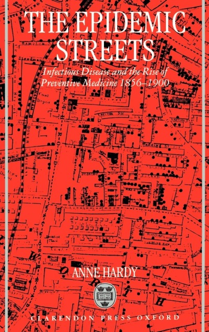 The Epidemic Streets: Infectious Diseases and the Rise of Preventive Medicine, 1856-1900