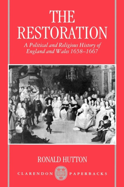 Restoration: A Political and Religious History of England and Wales 1658-1667