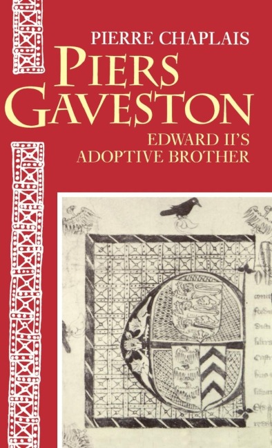Piers Gaveston: Edward IIs Adoptive Brother
