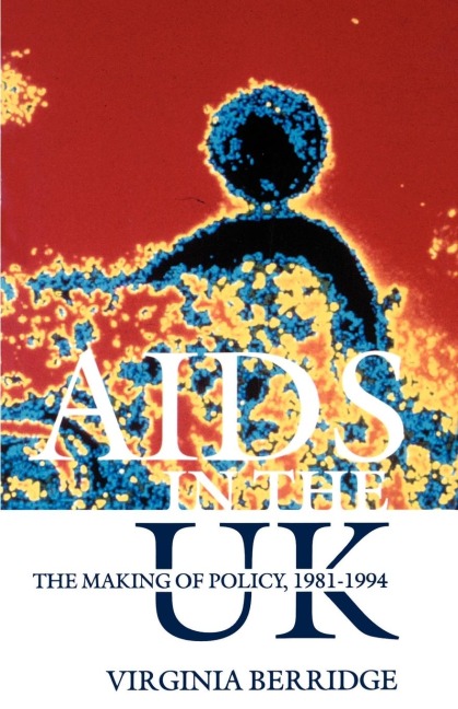 AIDS in the UK: The Making of Policy, 1981-1994