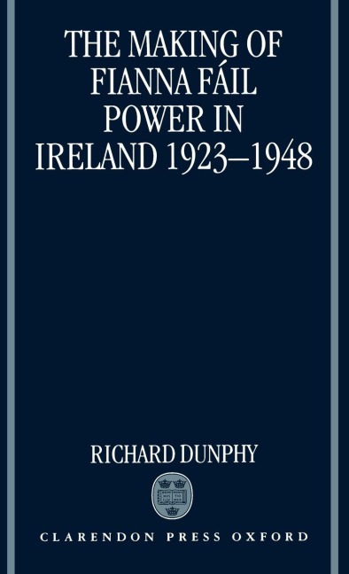 The Making of Fianna Fail Power in Ireland 1923-1948