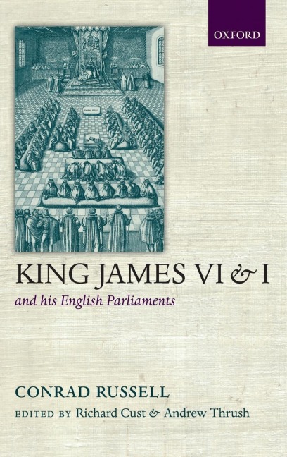 King James VI and I and His English Parliaments: The Trevelyan Lectures Delivered at the University of Cambridge 1995