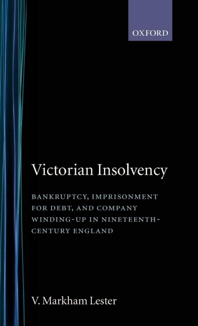 Victorian Insolvency: Bankruptcy, Imprisonment for Debt, and Company Winding-Up in Nineteenth-Century England