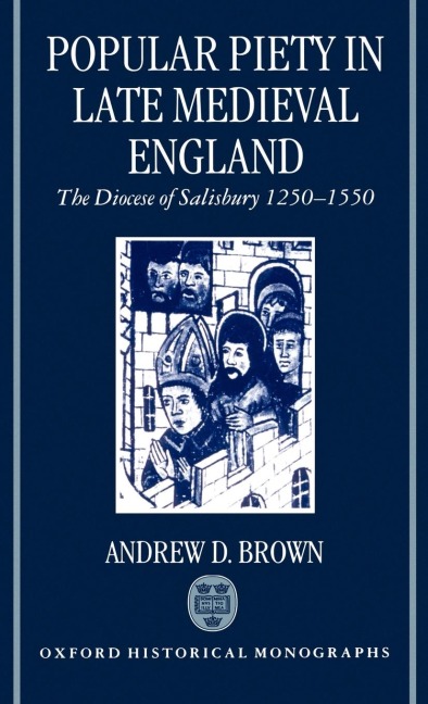 Popular Piety in Late Medieval England: The Diocese of Salisbury 1250-1550