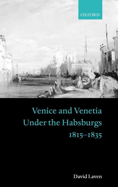 Venice and Venetia Under the Habsburgs: 1815-1835